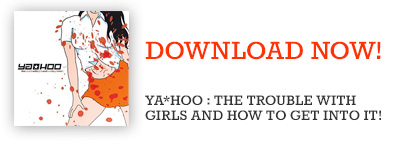 YA*HOO – The trouble with girls and how to get into it